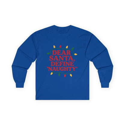 Dear Santa Define Naughty Christmas Unisex Ultra Cotton Long Sleeve Tee