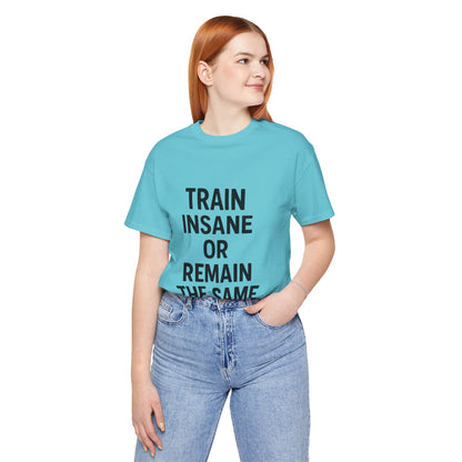 Train Insane Unisex Jersey Short Sleeve Tee T-shirt