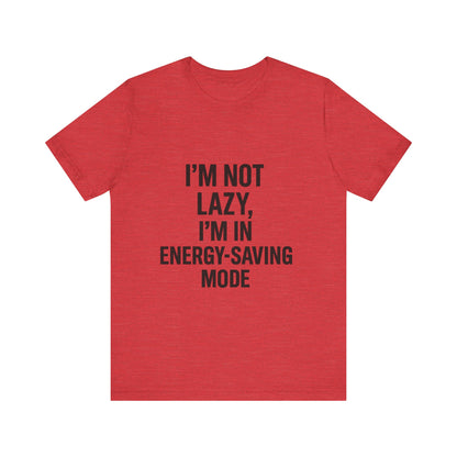 I'm Not Lazy Unisex Jersey Short Sleeve Tee T-shirt