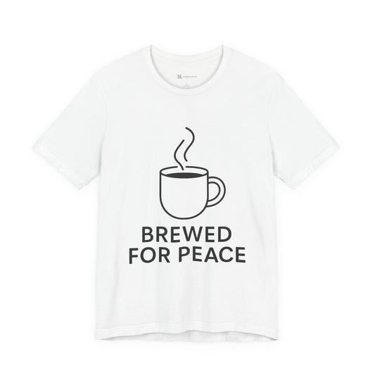 Brewed For Peace Coffee Humor Unisex Jersey Short Sleeve Tee T-shirt