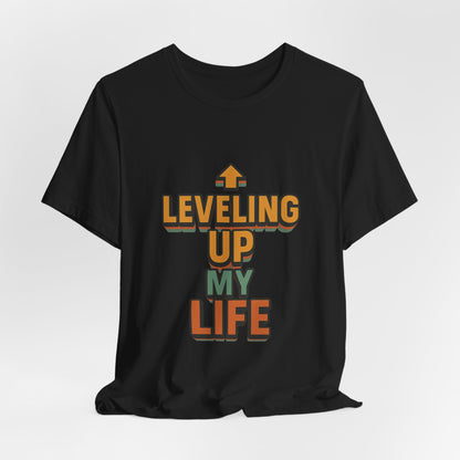Leveling Up My Life Unisex Jersey Short Sleeve Tee T-shirt