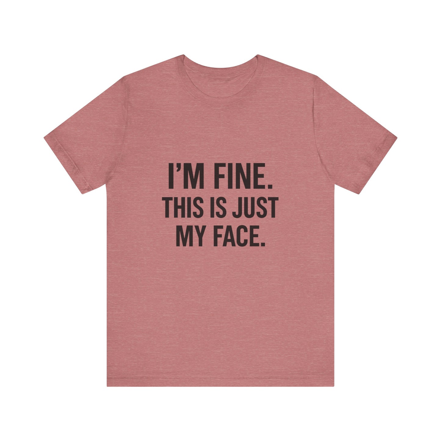 This Is Just My Face Unisex Jersey Short Sleeve Tee T-shirt