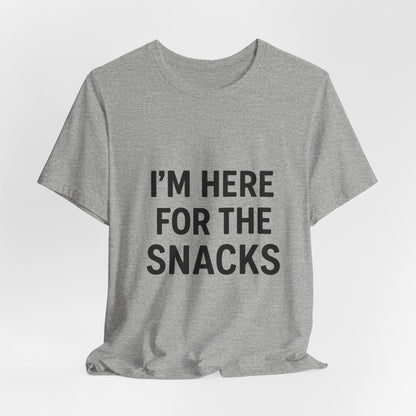 I'm Here For The Snacks Unisex Jersey Short Sleeve Tee T-shirt