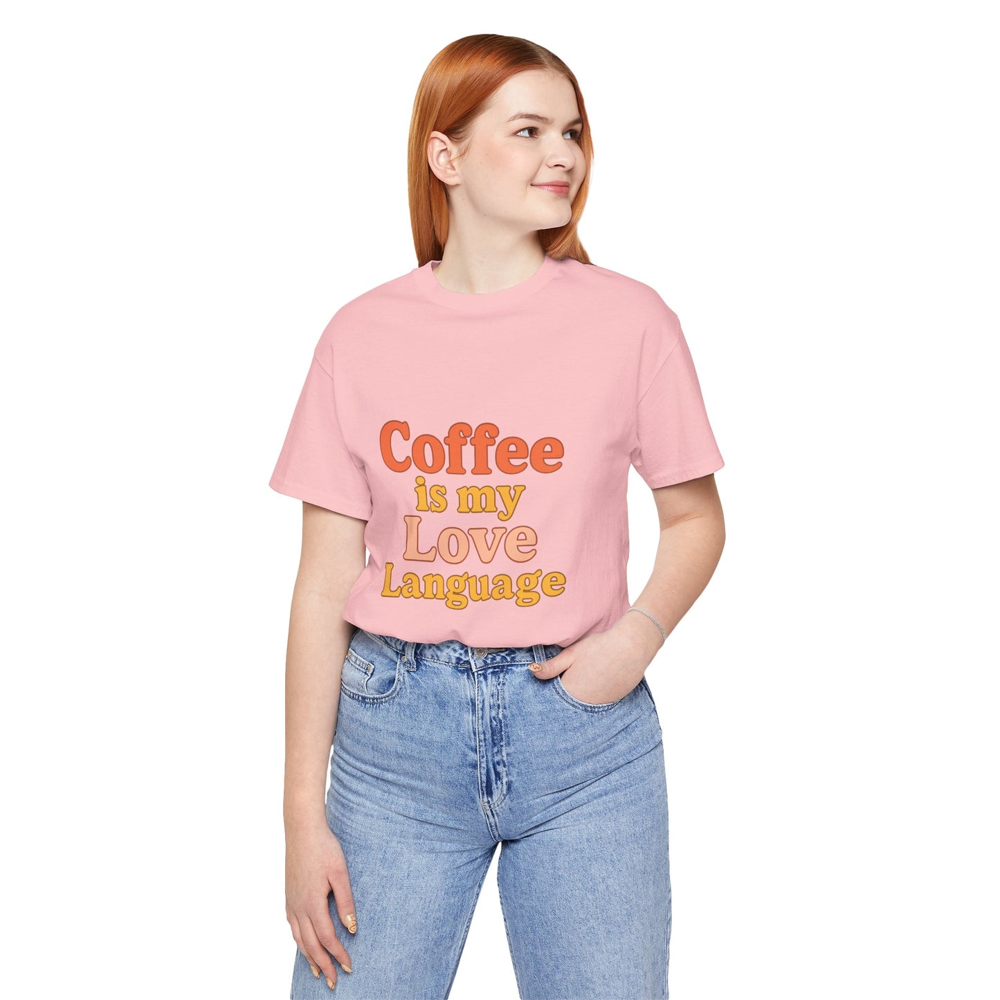 Coffee Is My Love Language Unisex Jersey Short Sleeve Tee T-shirt