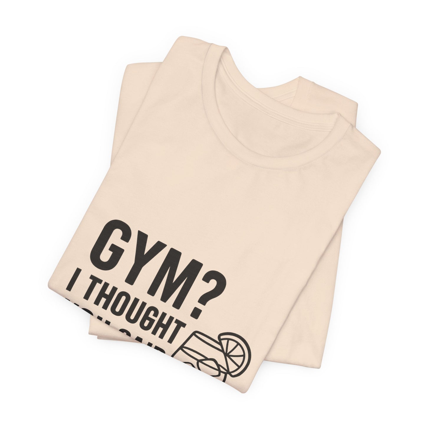 I Thought You Said Gin Unisex Jersey Short Sleeve Tee T-shirt