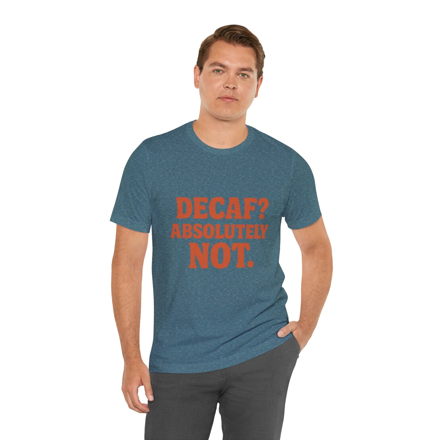 Decaf? Abssolutely Not Unisex Jersey Short Sleeve Tee T-shirt