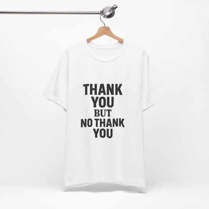 Thank You But No Thank You In Black Unisex Jersey Short Sleeve Tee T-shirt