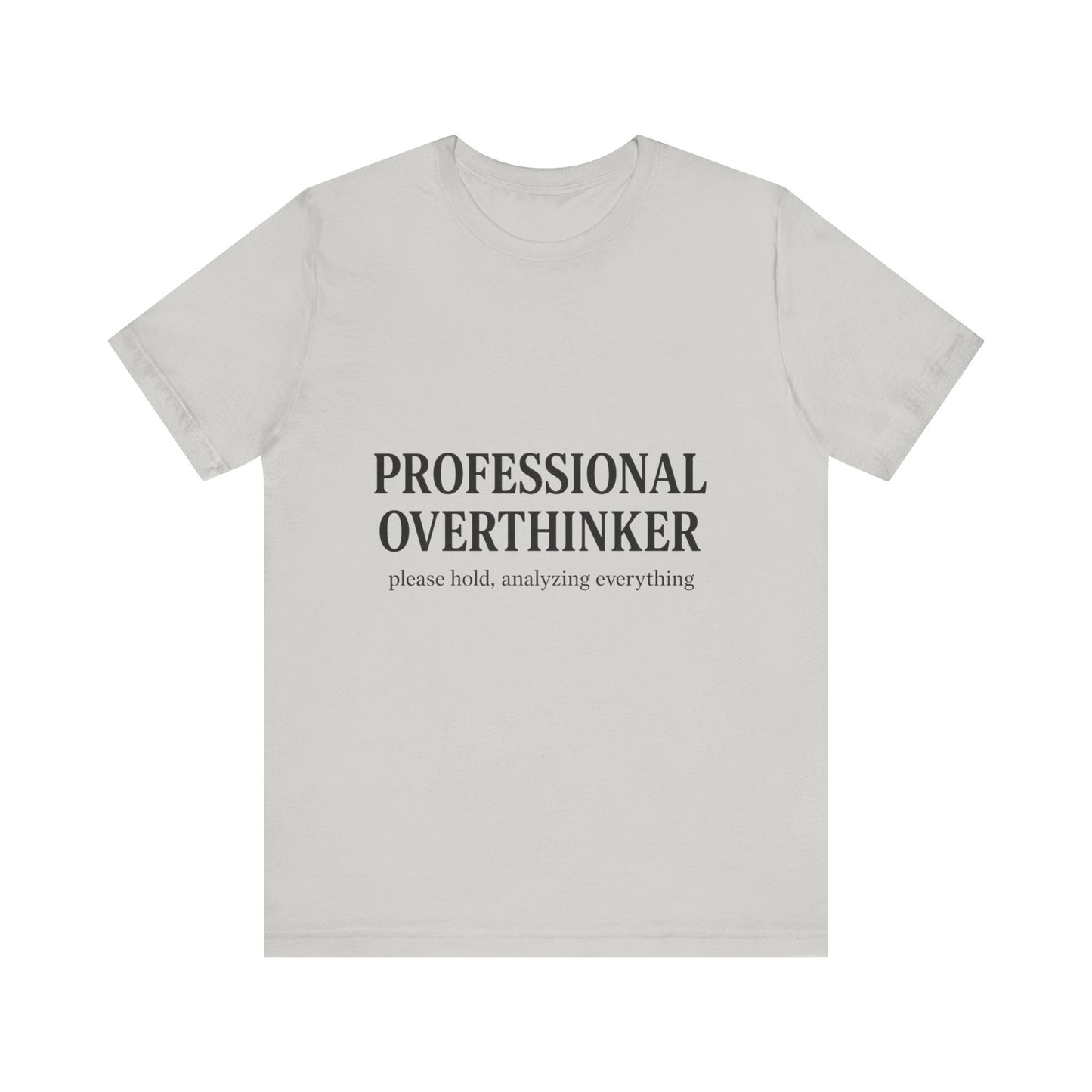 Professional Overthinker Unisex Jersey Short Sleeve Tee T-shirt