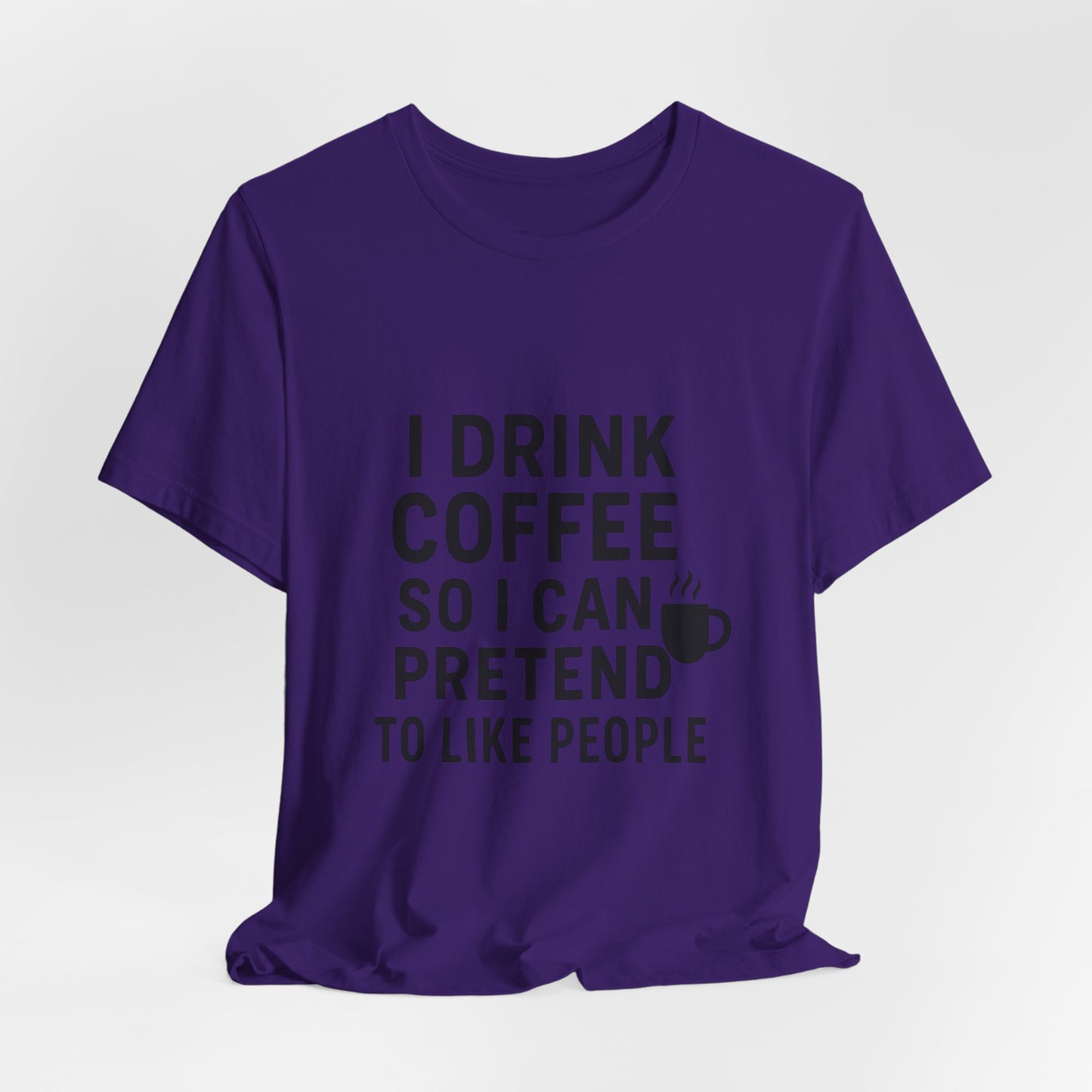 I Pretend To Like People Unisex Jersey Short Sleeve Tee T-shirt