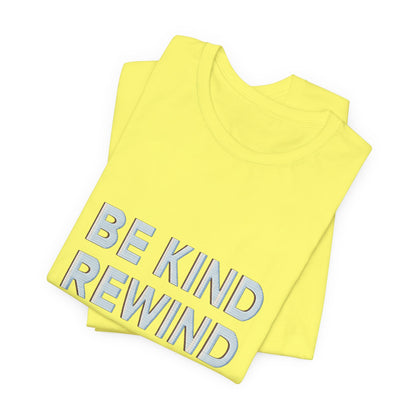 Be Kind Rewind Unisex Jersey Short Sleeve Tee T-shirt