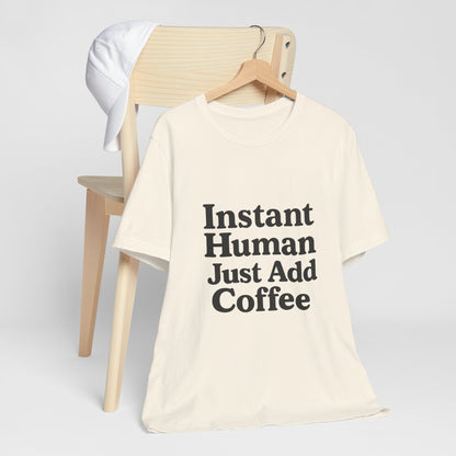 Just Add Coffee Unisex Jersey Short Sleeve Tee T-shirt