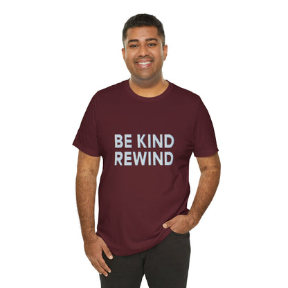 Be Kind Rewind Unisex Jersey Short Sleeve Tee T-shirt