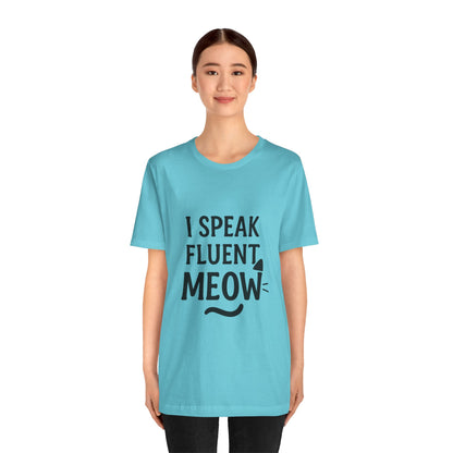 I Speak Fluent Meow Cat Lovers Unisex Jersey Short Sleeve Tee T-shirt