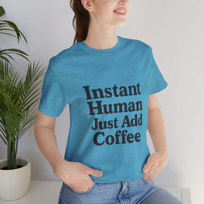 Just Add Coffee Unisex Jersey Short Sleeve Tee T-shirt