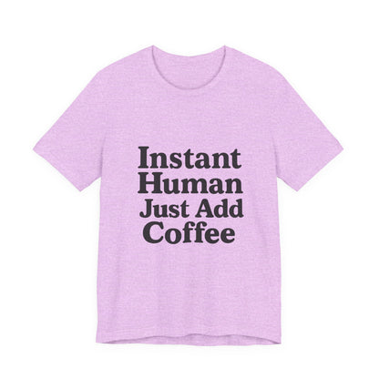 Just Add Coffee Unisex Jersey Short Sleeve Tee T-shirt