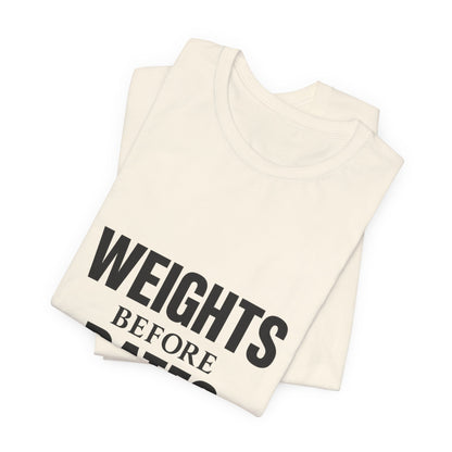 Weights Before Dates Gym Unisex Jersey Short Sleeve Tee T-shirt