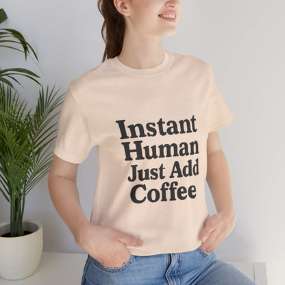 Just Add Coffee Unisex Jersey Short Sleeve Tee T-shirt