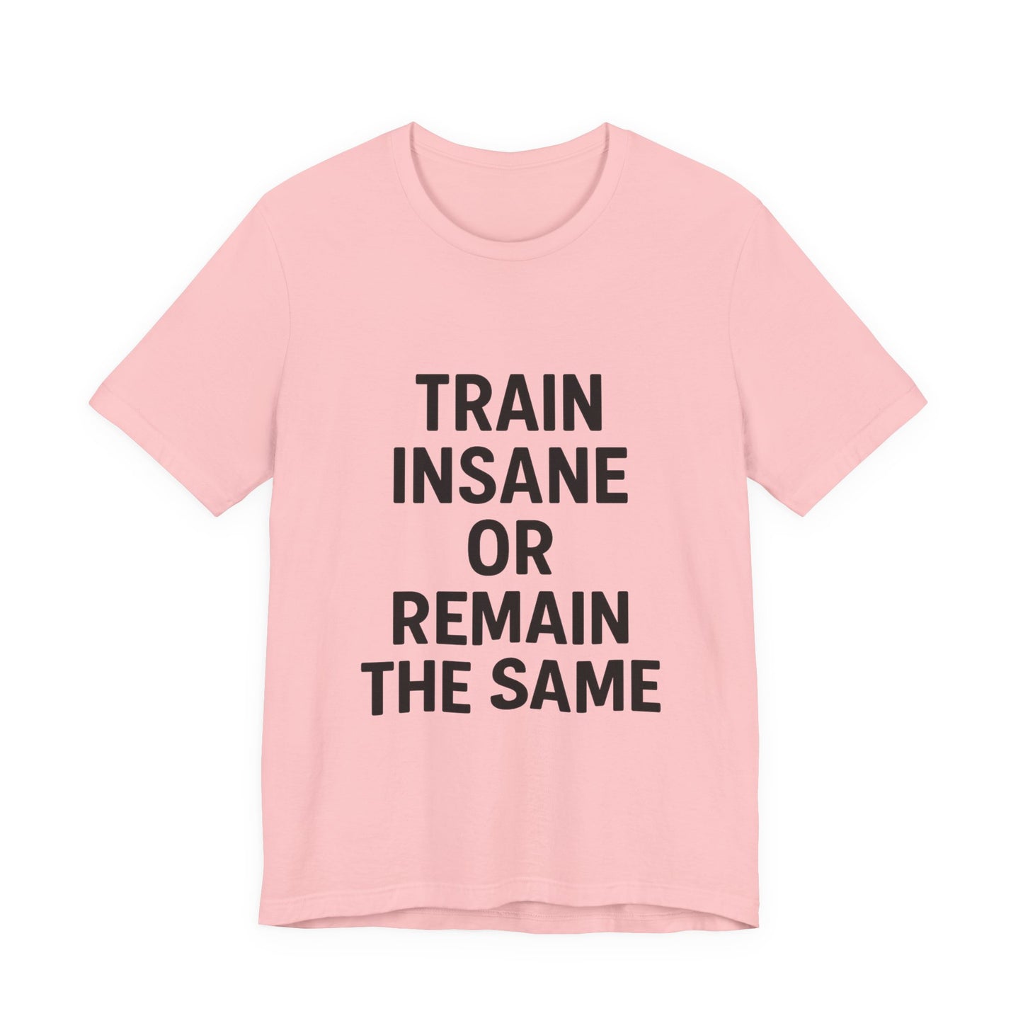 Train Insane Unisex Jersey Short Sleeve Tee T-shirt
