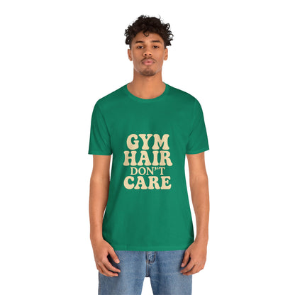 Gym Hair Don't Care Unisex Jersey Short Sleeve Tee T-shirt
