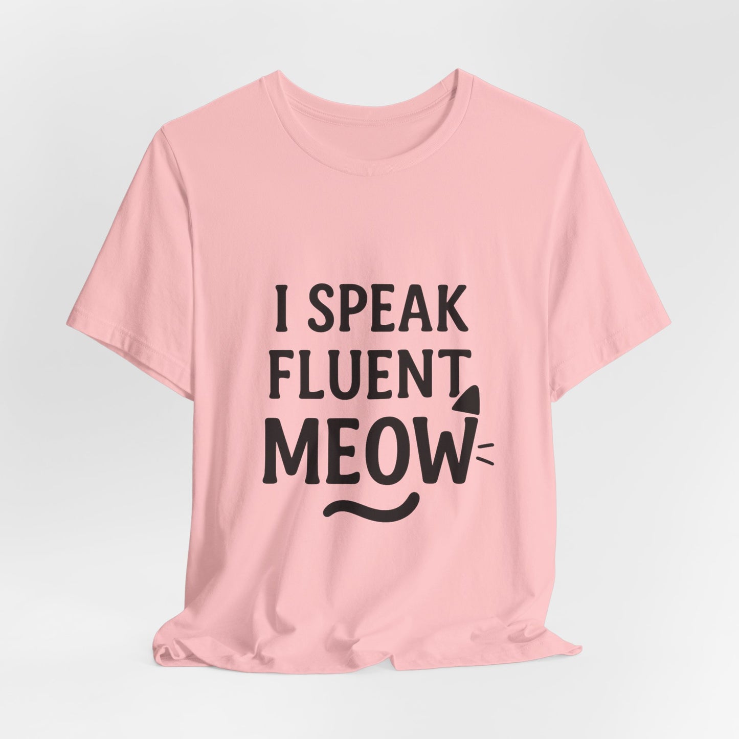 I Speak Fluent Meow Cat Lovers Unisex Jersey Short Sleeve Tee T-shirt