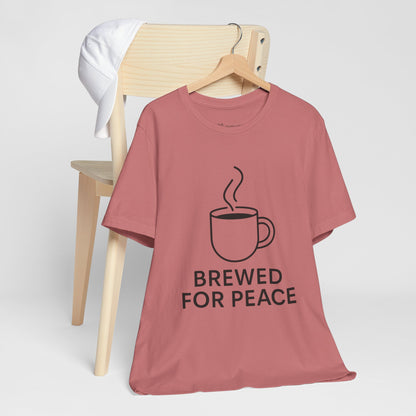 Brewed For Peace Coffee Humor Unisex Jersey Short Sleeve Tee T-shirt