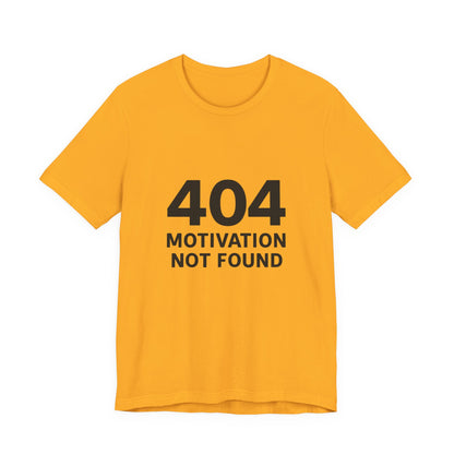 404 Motivation Not Found Introverts Humor Unisex Jersey Short Sleeve Tee T-shirt
