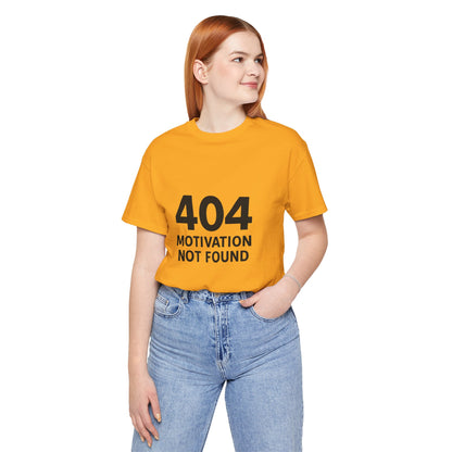 404 Motivation Not Found Introverts Humor Unisex Jersey Short Sleeve Tee T-shirt