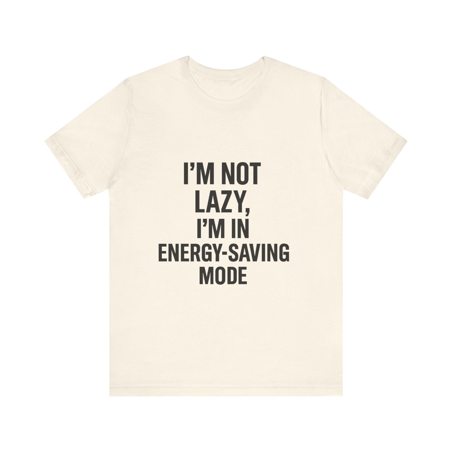 I'm Not Lazy Unisex Jersey Short Sleeve Tee T-shirt