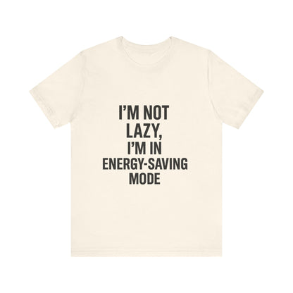 I'm Not Lazy Unisex Jersey Short Sleeve Tee T-shirt
