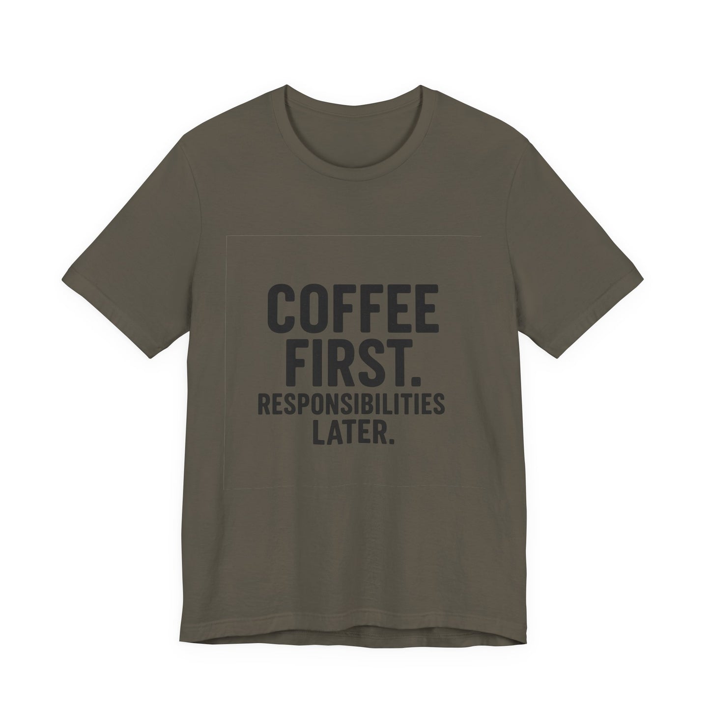 Coffee First Responsibilities Later Unisex Jersey Short Sleeve Tee T-shirt