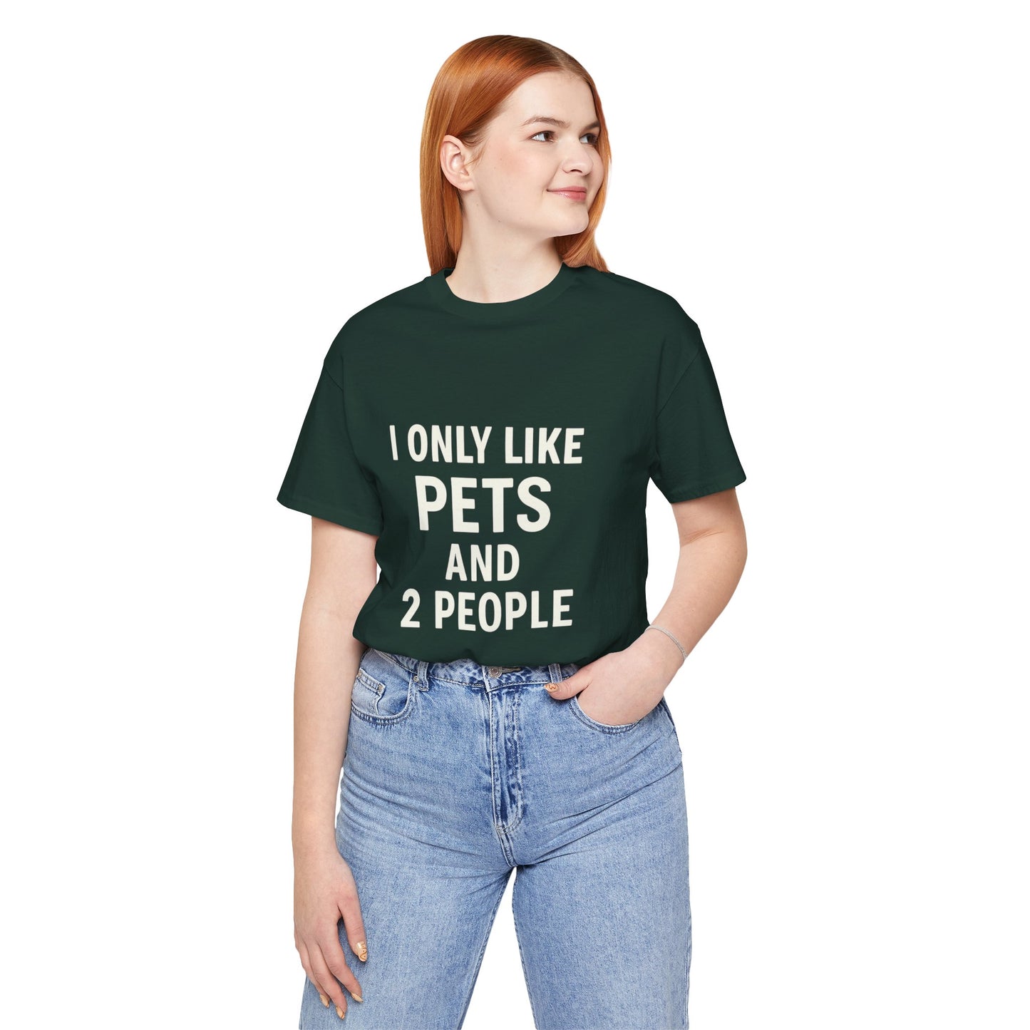 I Only Like Pets Unisex Jersey Short Sleeve Tee T-shirt