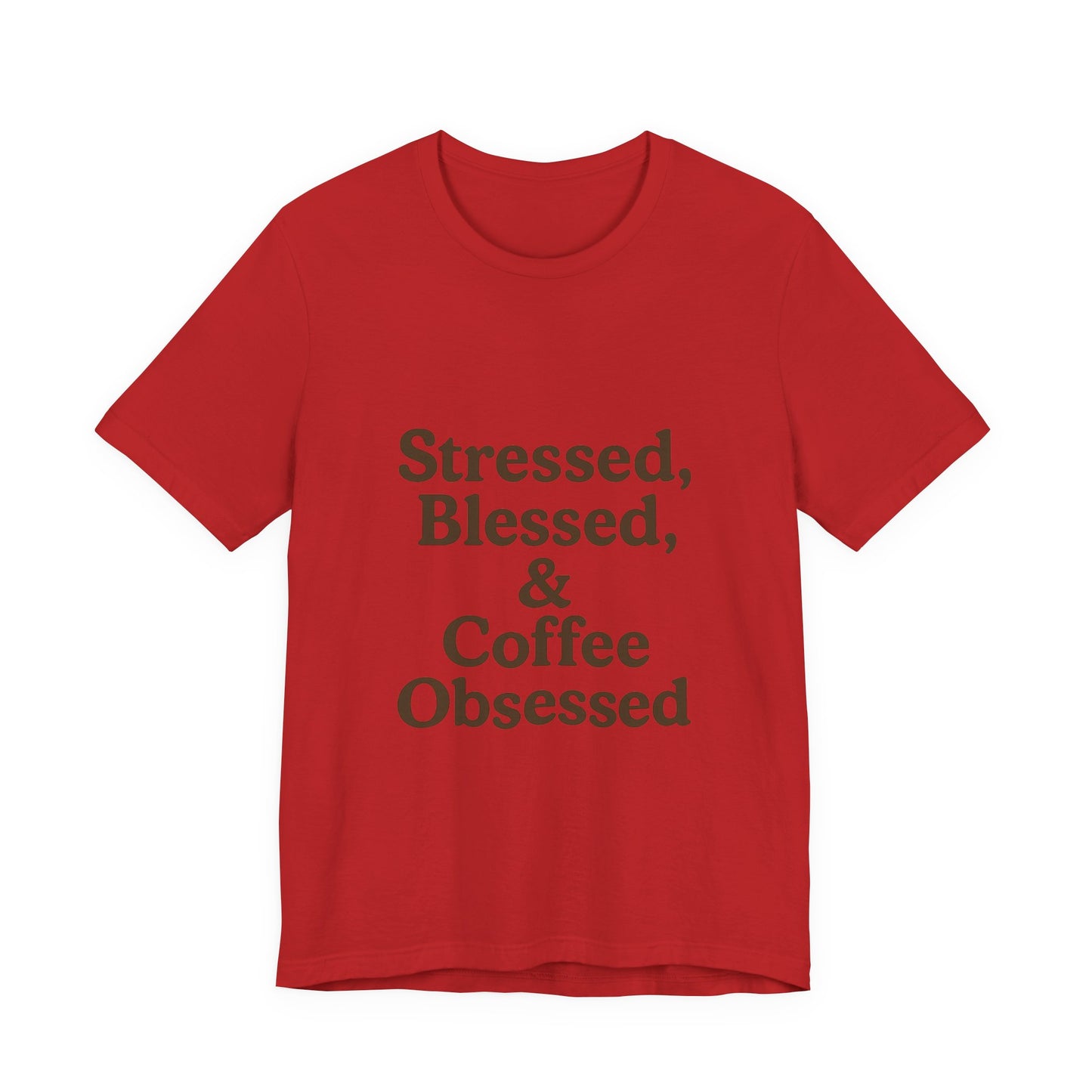 Stressed Blessed & Coffee Obsessed Unisex Jersey Short Sleeve Tee T-shirt
