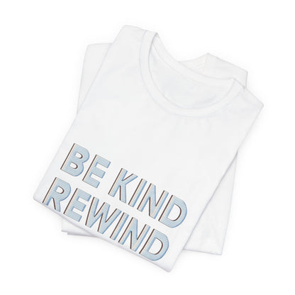 Be Kind Rewind Unisex Jersey Short Sleeve Tee T-shirt