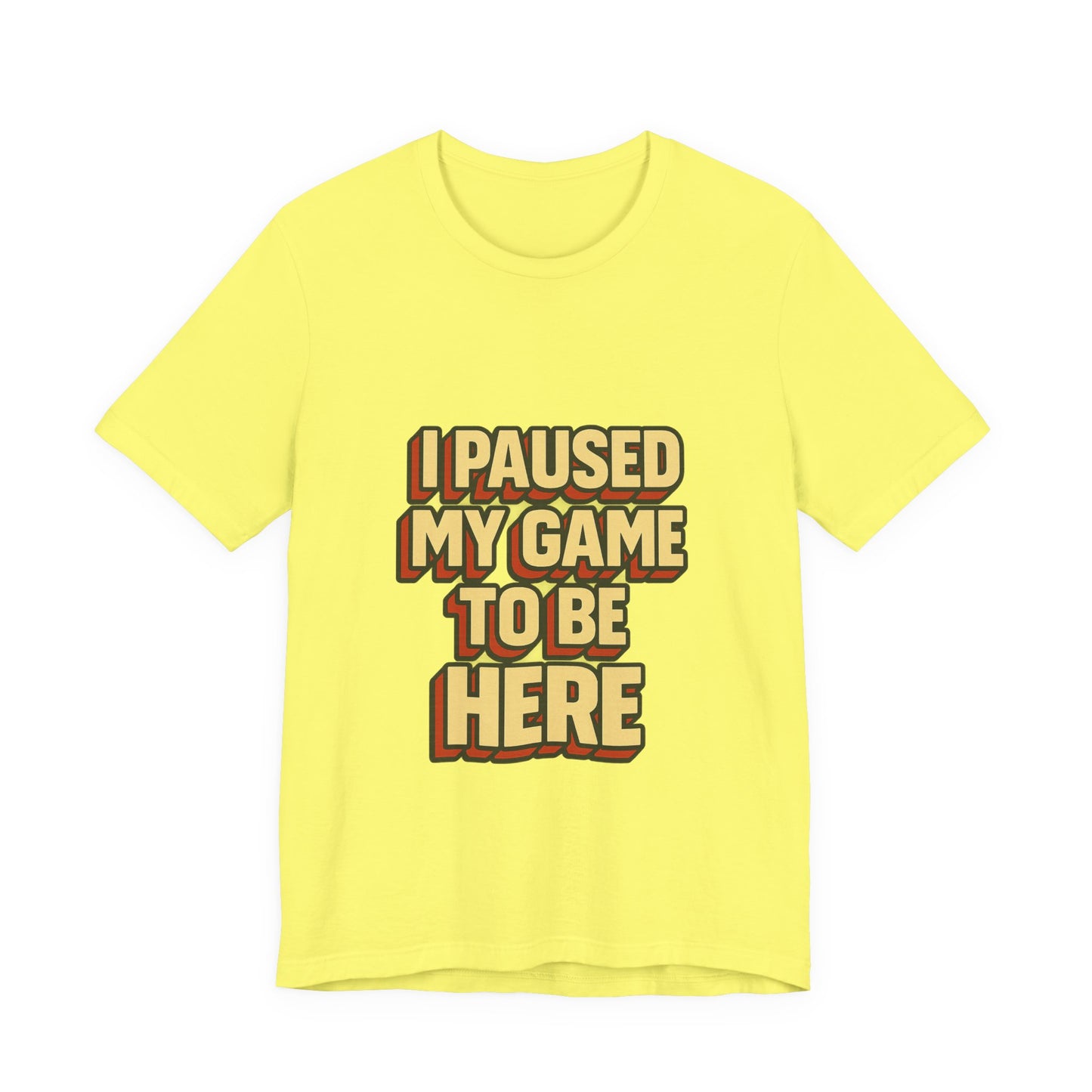 I Paused My Game To Be Here Unisex Jersey Short Sleeve Tee T-shirt