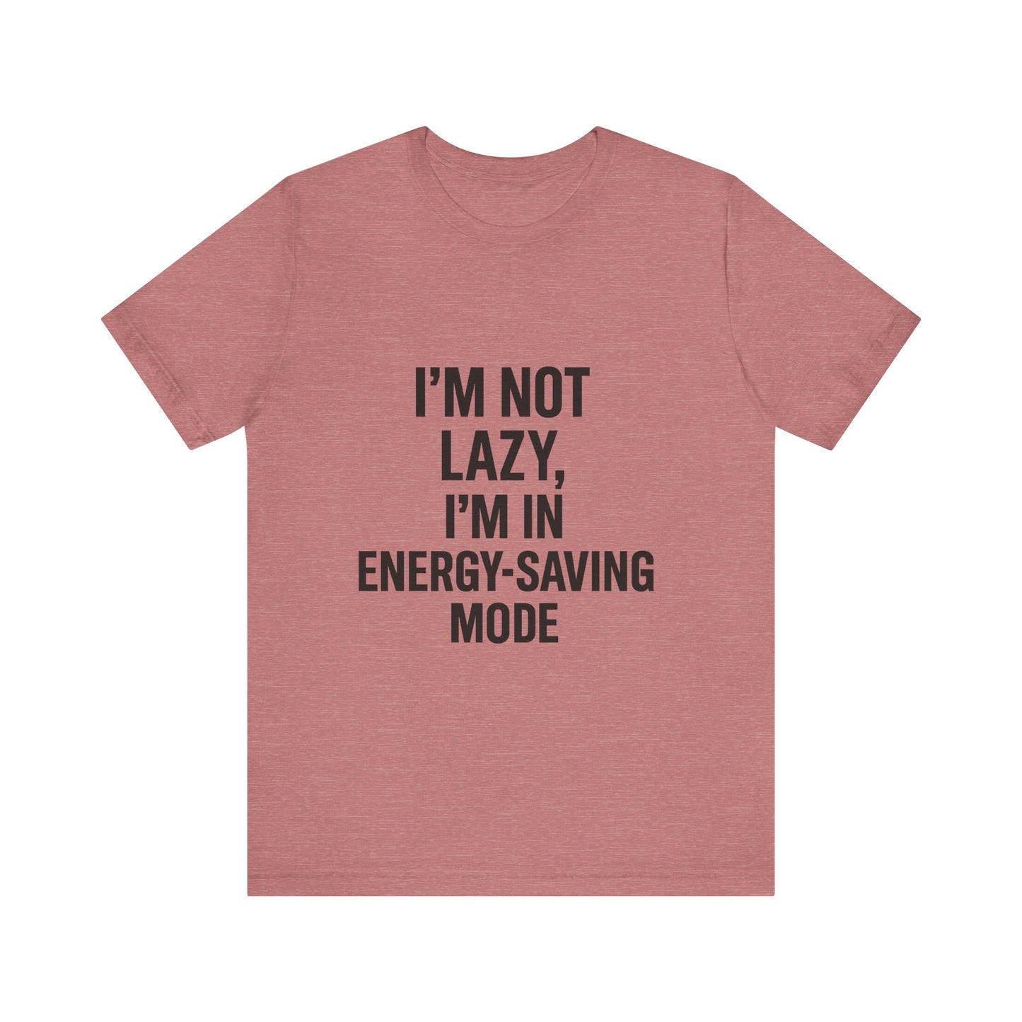 I'm Not Lazy Unisex Jersey Short Sleeve Tee T-shirt