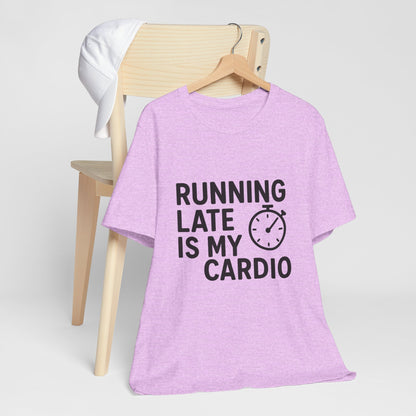 Running Late Is My Cardio Unisex Jersey Short Sleeve Tee T-shirt