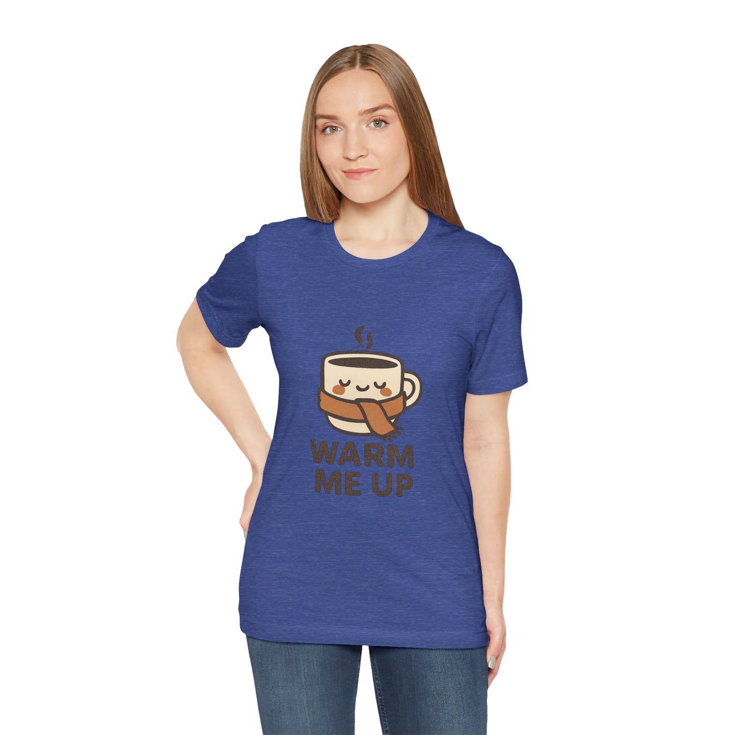 Warm Me Up Coffee Cup Unisex Jersey Short Sleeve Tee T-shirt