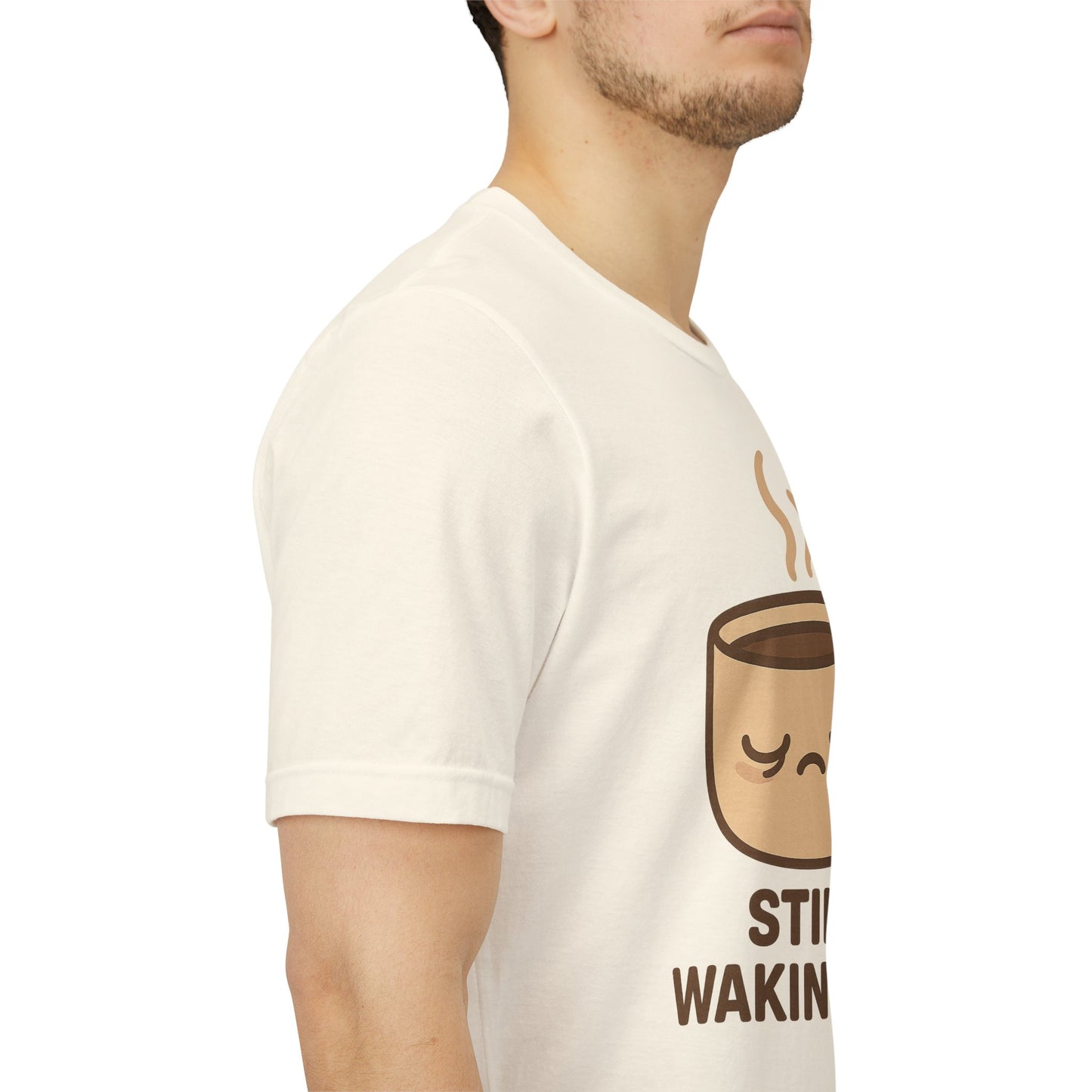 Still Waking Up Sleepy Coffee Cup Unisex Jersey Short Sleeve Tee T-shirt