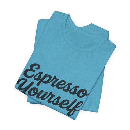 Espresso Yourself Coffee Cup Illustrated Unisex Jersey Short Sleeve Tee T-shirt