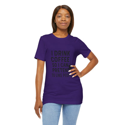I Pretend To Like People Unisex Jersey Short Sleeve Tee T-shirt