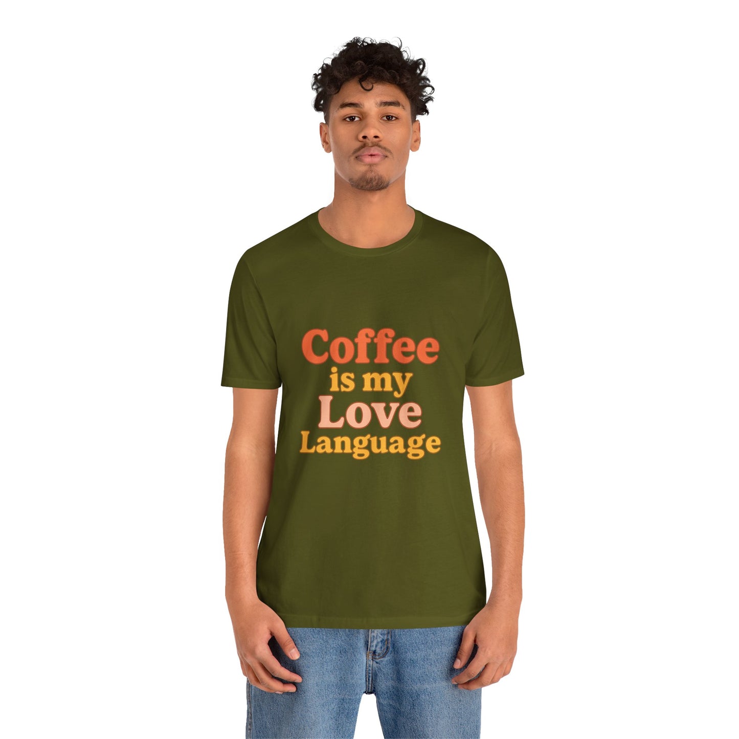 Coffee Is My Love Language Unisex Jersey Short Sleeve Tee T-shirt