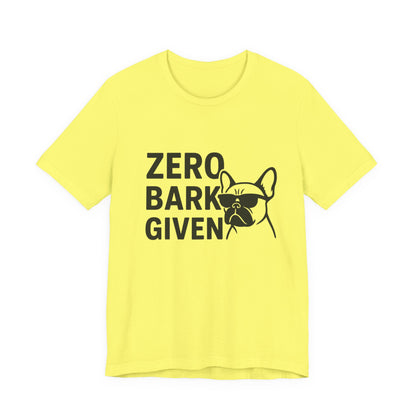 Zero Bark Given Frenchie Unisex Jersey Short Sleeve Tee T-shirt
