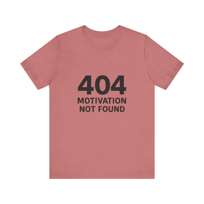 404 Motivation Not Found Introverts Humor Unisex Jersey Short Sleeve Tee T-shirt