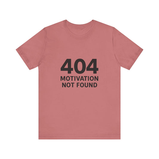 404 Motivation Not Found Introverts Humor Unisex Jersey Short Sleeve Tee T-shirt