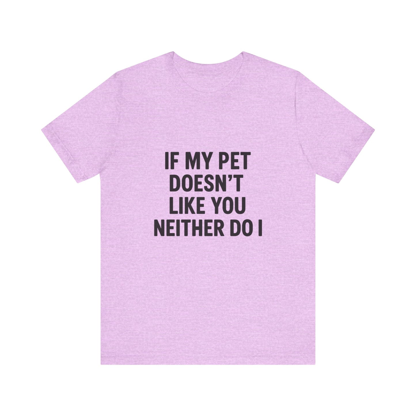 If My Dog Doesn't Like You Unisex Jersey Short Sleeve Tee T-shirt