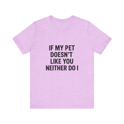If My Dog Doesn't Like You Unisex Jersey Short Sleeve Tee T-shirt