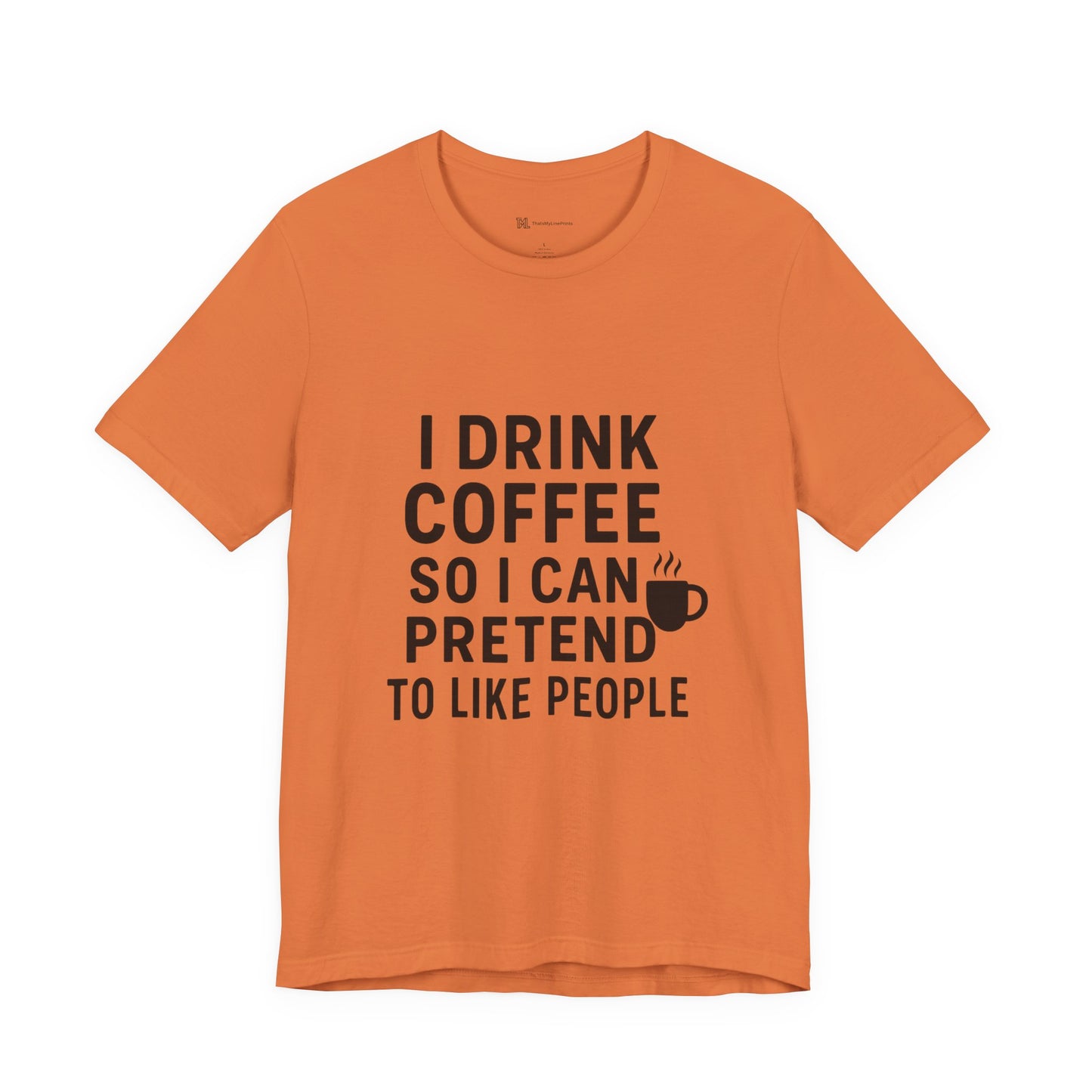 I Pretend To Like People Unisex Jersey Short Sleeve Tee T-shirt