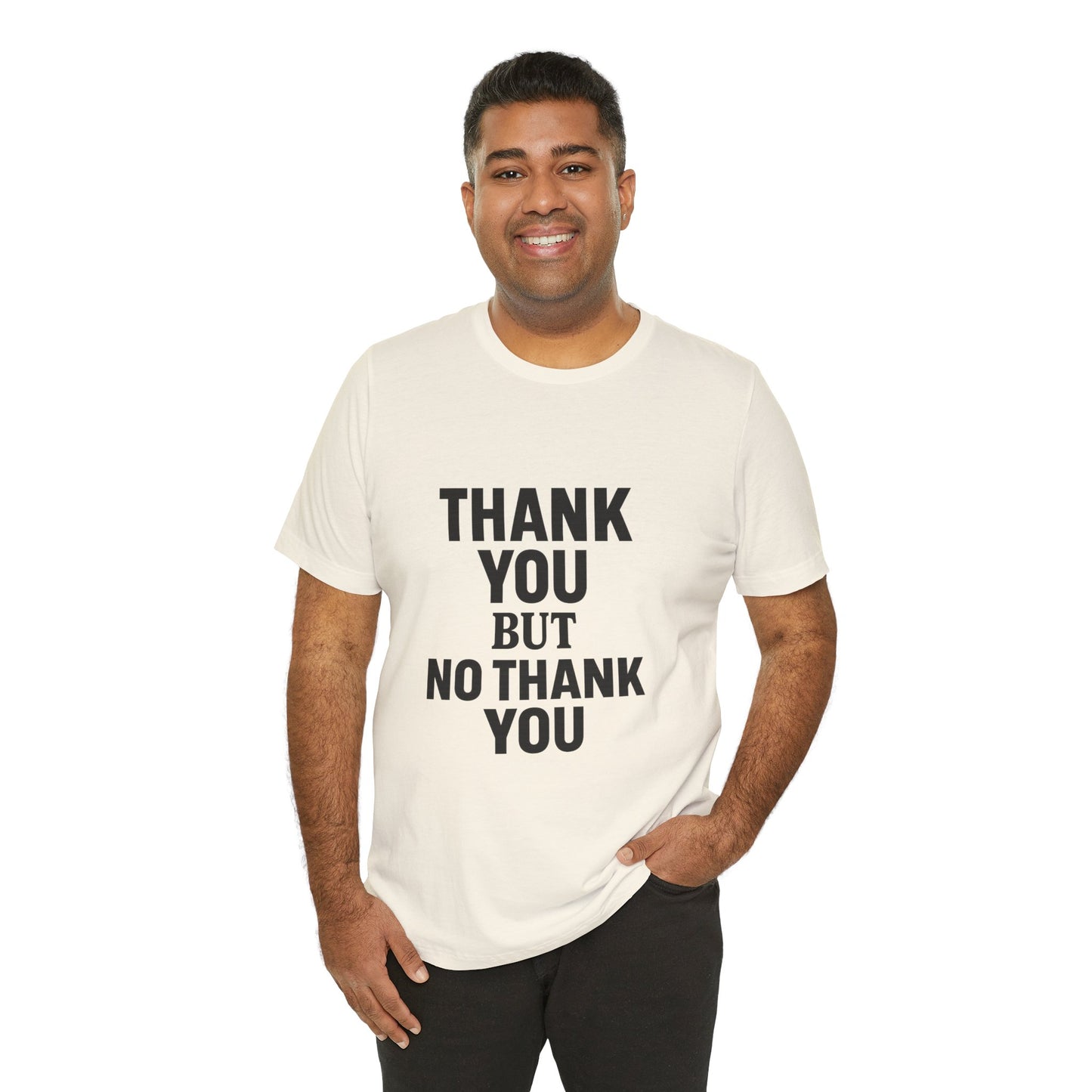 Thank You But No Thank You In Black Unisex Jersey Short Sleeve Tee T-shirt