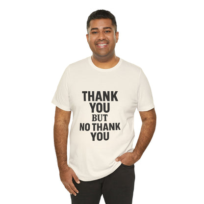 Thank You But No Thank You In Black Unisex Jersey Short Sleeve Tee T-shirt