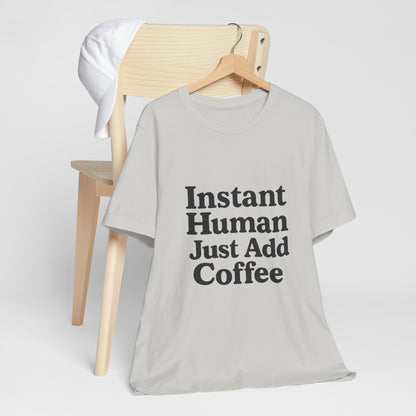 Just Add Coffee Unisex Jersey Short Sleeve Tee T-shirt